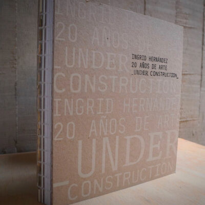 Presentación editorial. Ingrid Hernández. 20 años de arte under construction